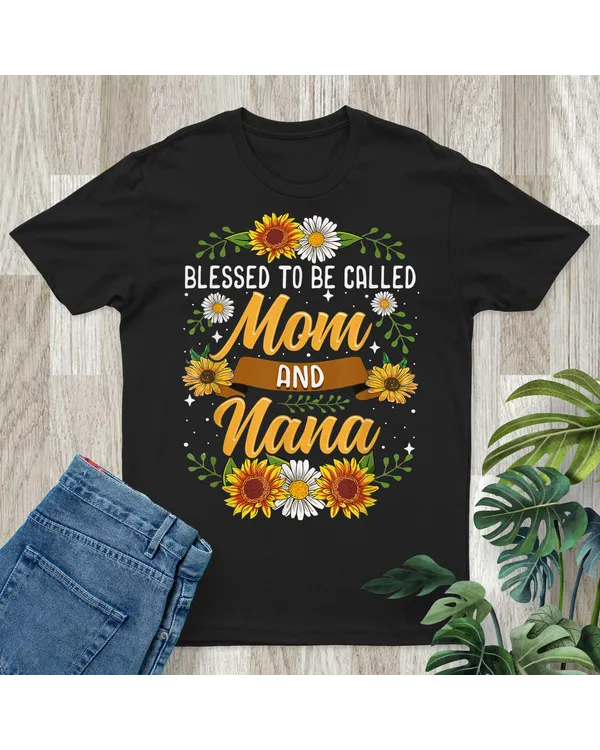 Blessed To Be Called Mom And Nana Shirt Cute Sunflower Shirt