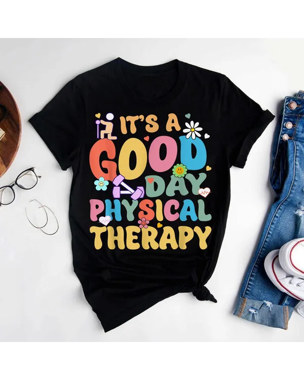It's A Good Day For Physical Therapy Gift For Therapist Shirt
