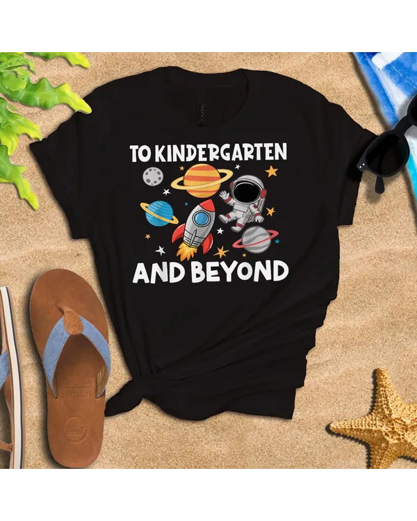 To Kindergarten And Beyond Astronaut Back To School Shirt