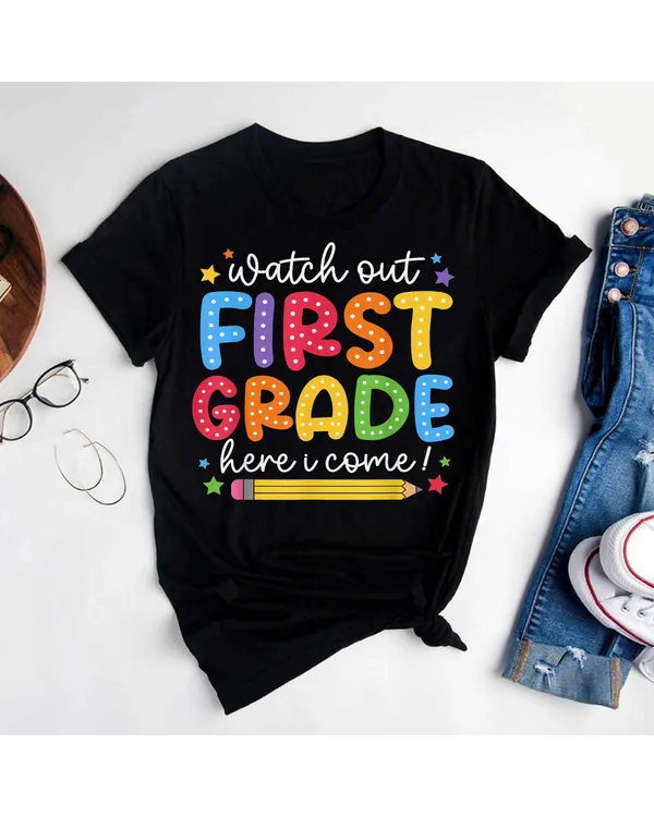 Watch Out First Grade Here I Come First Day Back To School Shirt
