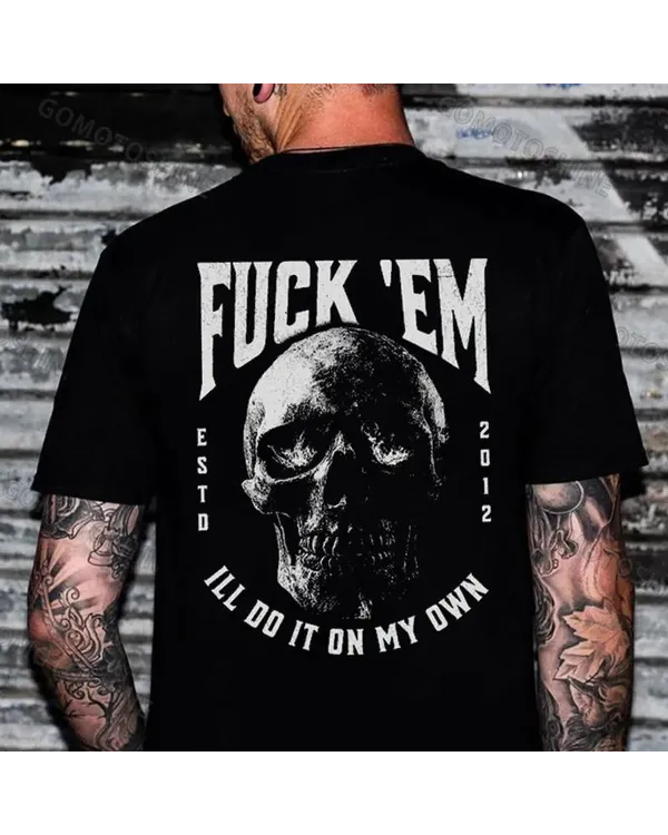 F*ck'em I'll do it shirt