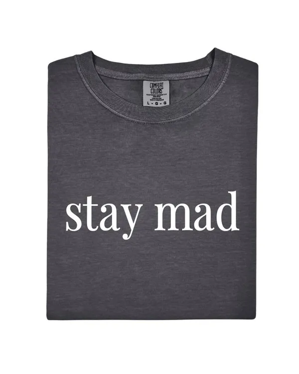 Stay Mad Tee