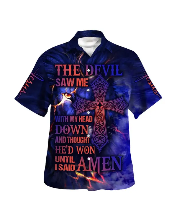 The Devil Saw Me With Me Head Down And Thought Hawaiian Shirt - Christian Hawaiian Shirt - Religious Hawaiian Shirts