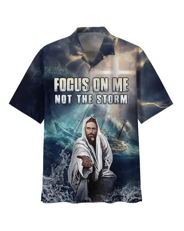 Jesus Focus On Me Not The Storm Hawaiian Shirts - Christian Hawaiian Shirt - Jesus Hawaiian Shirts