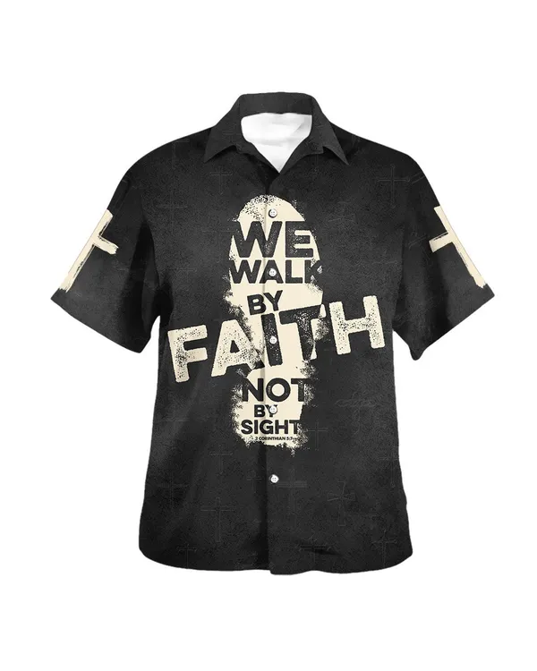 We Walk By Faith Not By Sight Cross Hawaiian Shirt - Christian Hawaiian Shirt - Religious Hawaiian Shirts