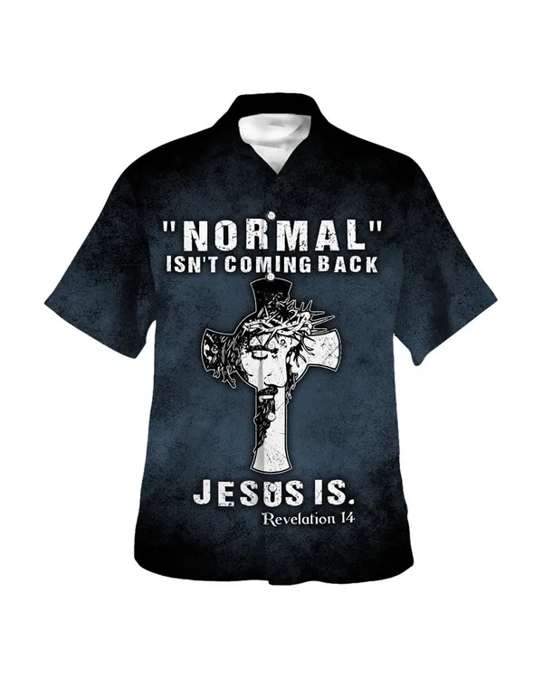 Normal Isn't Coming Back Jesus Is Hawaiian Shirt - Christian Hawaiian Shirt - Religious Hawaiian Shirts