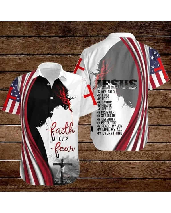 Cross Jesus Bible America Flag Faith Over Fear Jesus Is My God My King My Lord My Savior Hawaiian Shirt - Christian Hawaiian Shirts For Men & Women