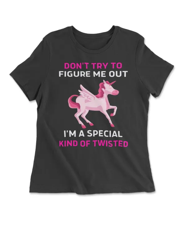 Don't Try To Figure Me Out I'm A Special Kid Of Twisteds