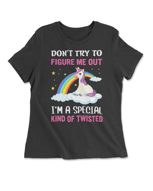 Don't Try To Figure Me Out I'm A Special Kind Of Twisted