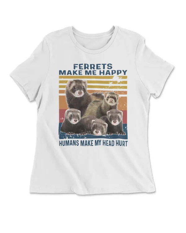 Ferrets Make Me Happy Humans Make My Head Hurt