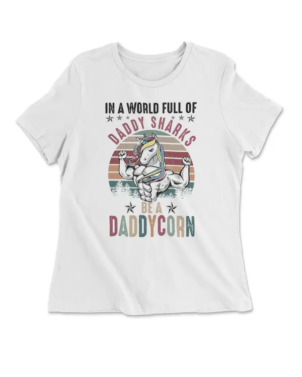 In A World Full Of Daddy Sharks Be A Daddycorn