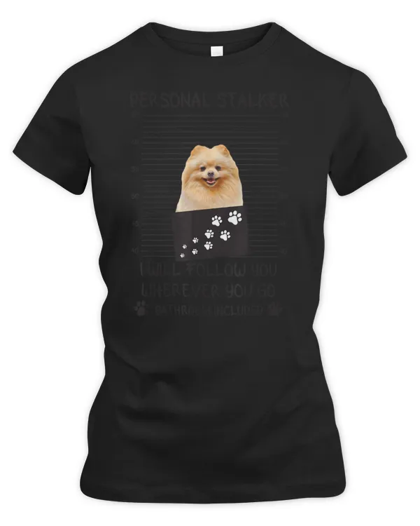 Funny Dog Lover Gift Personal Stalker Pomeranian T-Shirt