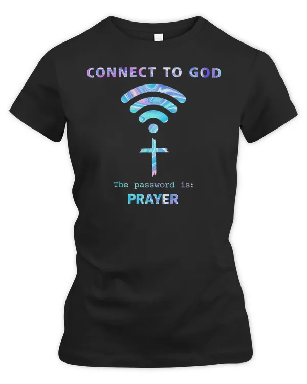 Connect To God The Password Is Prayer T-Shirt