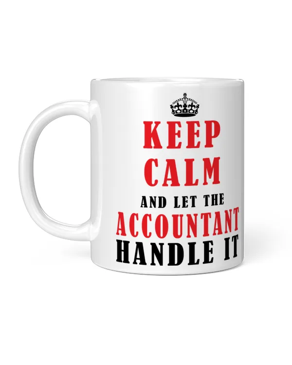 Funny Keep Calm And Let The Accountant Handle It