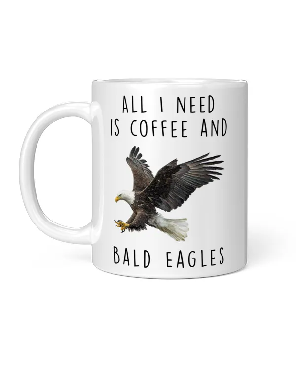 All I Need Is Coffee And Bald Eagle Flying, Funny Gifts For Mom