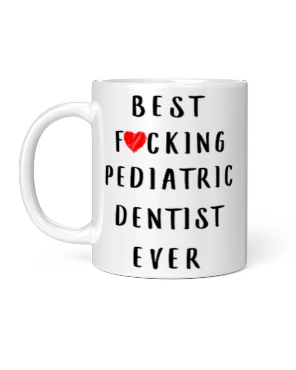 Funny Best Fuking Pediatric Dentist Ever