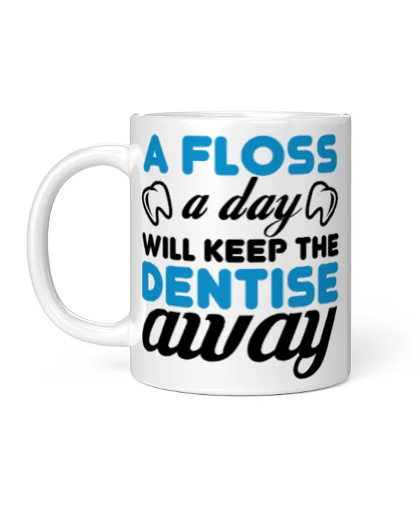 Funny Dentist Gifts A Floss A Day Will Keep The Dentise Away Coffee Mug