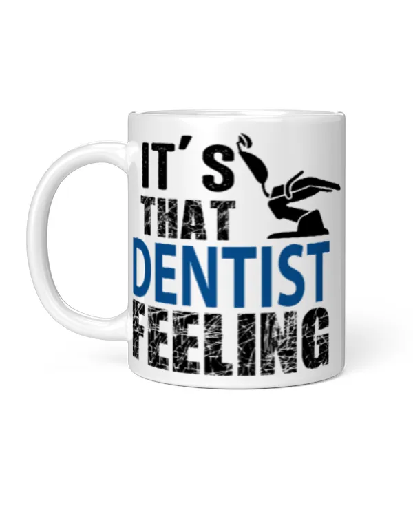 Funny Dentist Gifts It's That Dentist Feeling Coffee Mug