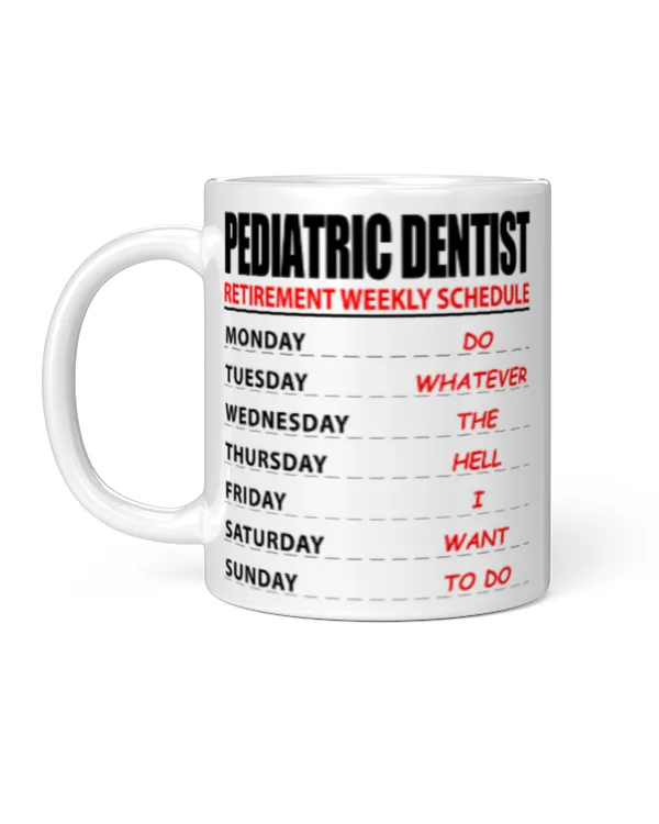 Funny Pediatric Dentist Retirement Weekly Schedule Coffee Mug