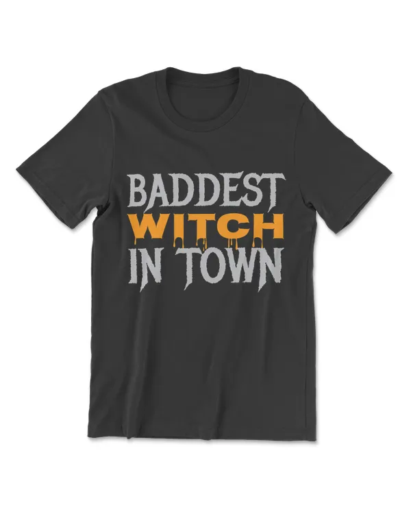 Baddest Witch In Town T-Shirt Halloween Costume Tee