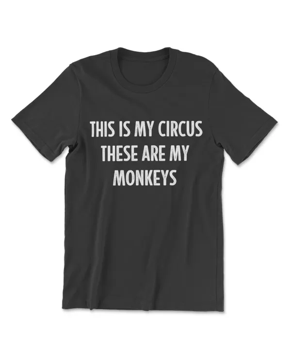 This Is My Circus - These Are My Monkeys - Vintage Style - T-Shirt