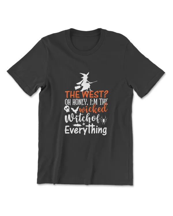Funny The West Oh Honey I'm The Wicked Witch Of Everything T-Shirt
