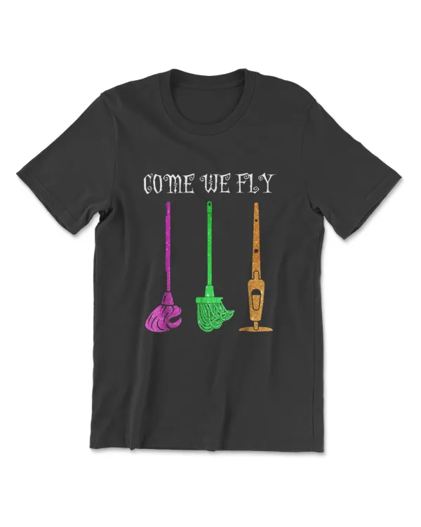 Come We Fly Brooms Squad Three Witches Halloween T Shirt