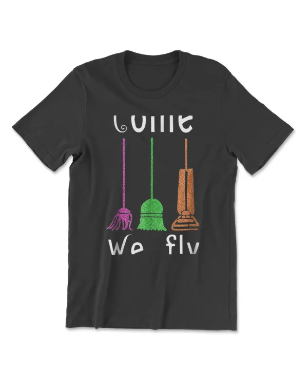 Come We Fly Brooms Squad Three Witches Halloween T-Shirts