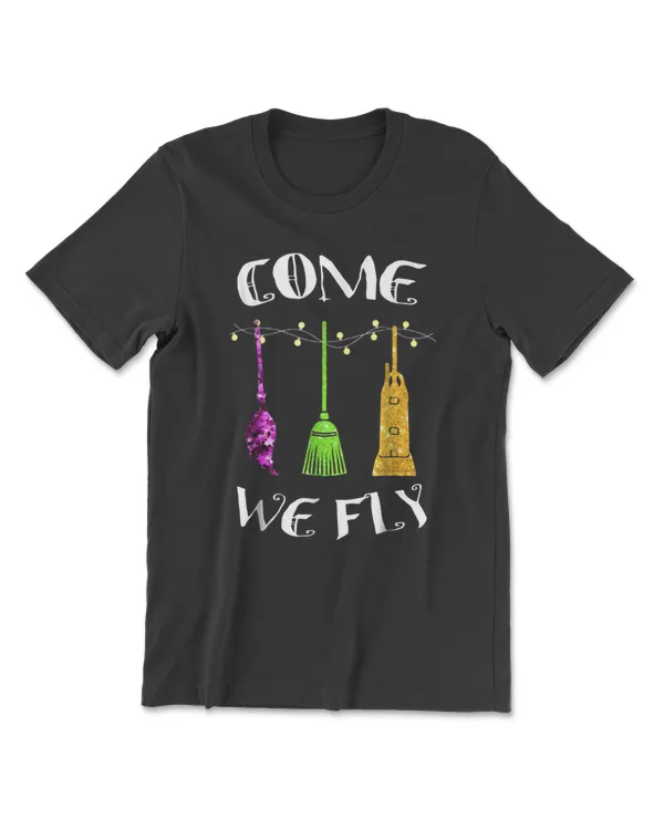 Come We Fly Broomstick Halloween Women Funny T-Shirt