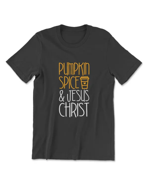Pumpkin Spice And Jesus Christ T-Shirt T-Shirt