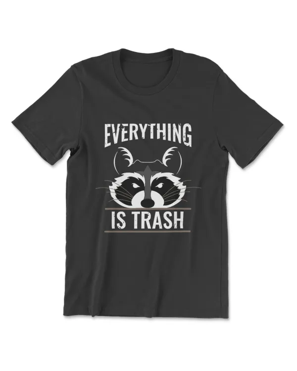 Everything Is Trash | Cute Funny Raccoon Camping/Hiking T-Shirt