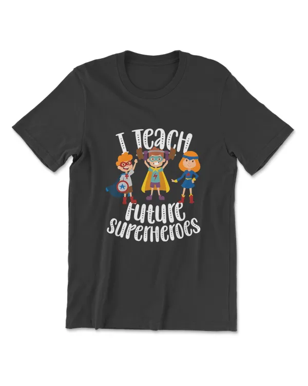 I Teach Superheroes Funny Cute Back To School Teacher Gift T-Shirt