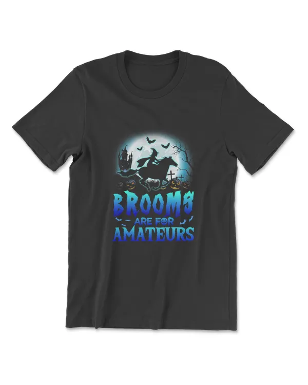 Brooms Are For Amateurs T Shirt Halloween Horse Riding Tee