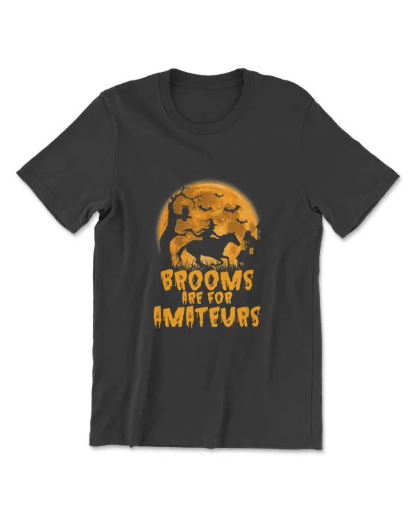 Brooms Are For Amateurs Witch Riding Horse Halloween Women T-Shirt