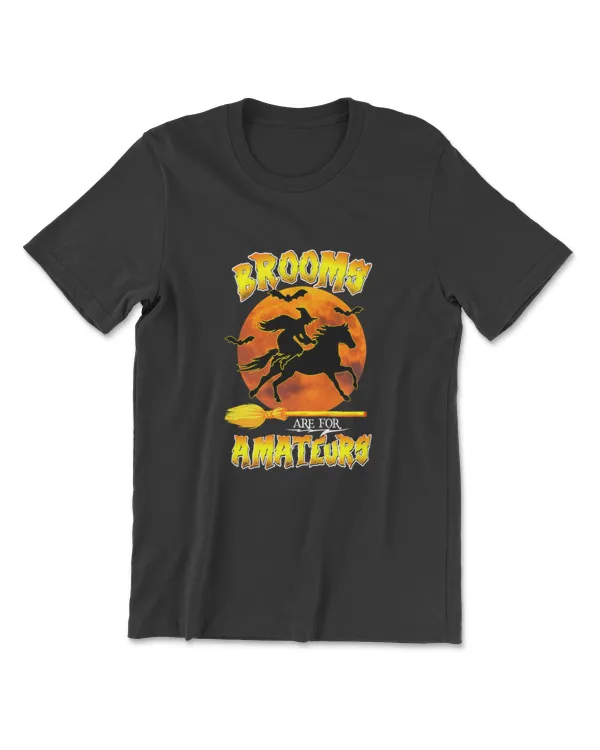 Witch Riding Horse Brooms Are For Amateurs Halloween Moon T-Shirt