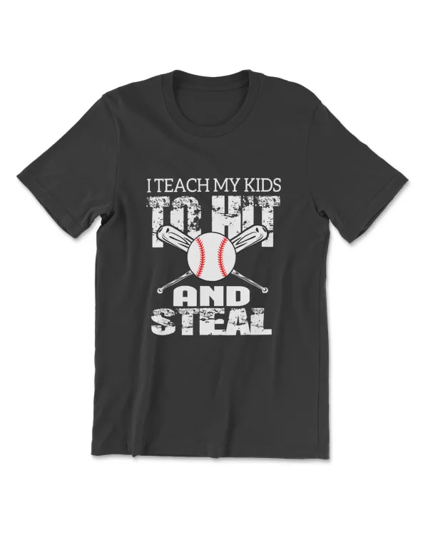 I Teach My Kid To Hit And Steal Fun Baseball Parents T-Shirt
