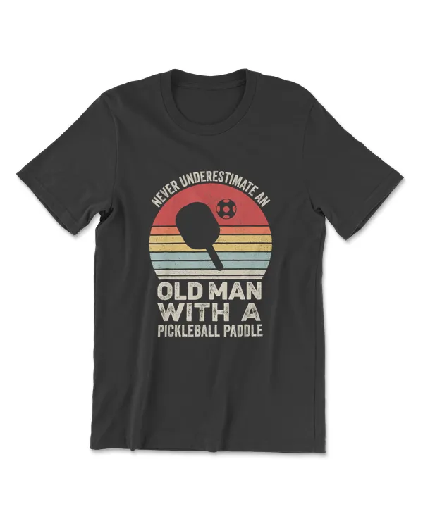 Never Underestimate An Old Man With A Pickleball Paddle T-Shirt