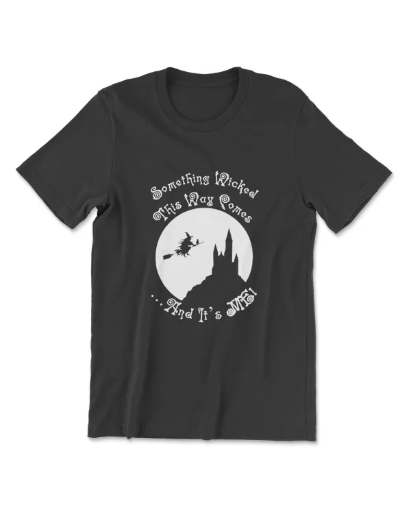 Something Wicked This Way Comes Funny Halloween Witch Shirt T-Shirt