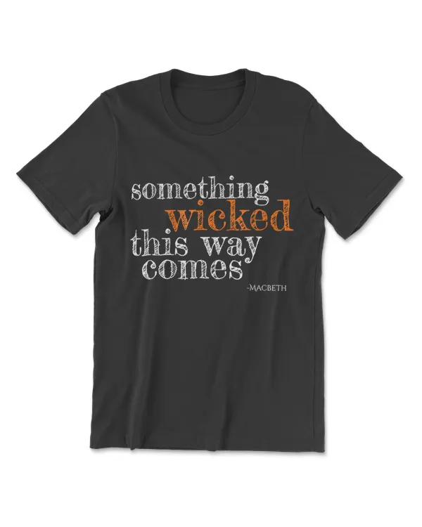 Something Wicked This Way Comes Shakespeare Halloween Shirt