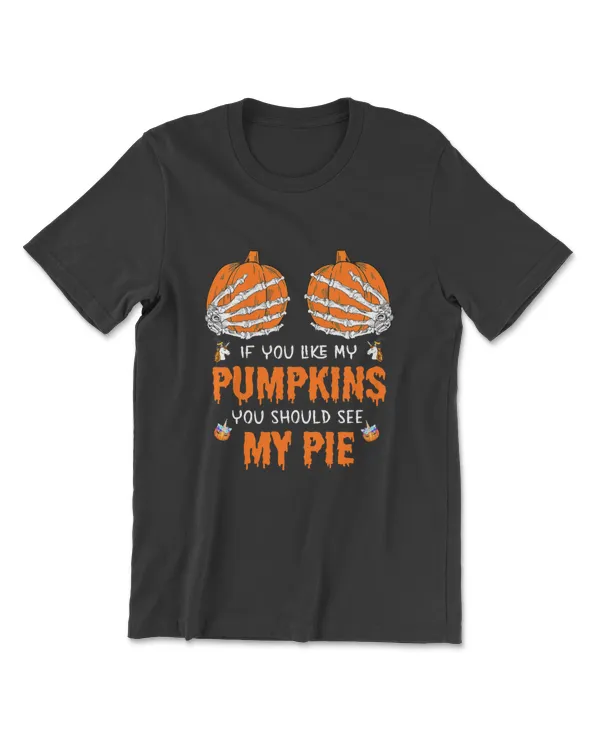 If You Like My Pumpkins You Should See My Pie, Spooky Season T-Shirt