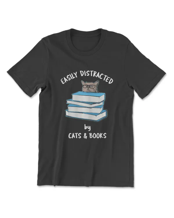 Easily Distracted by Cats and Books - Cat & Book Lover T-Shirt