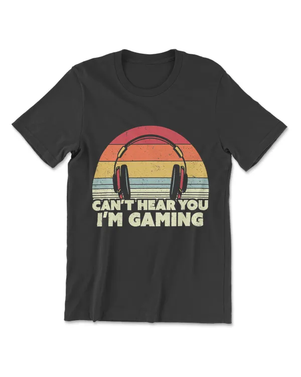 Funny Gamer Gift Idea, Can't Hear You I'm Gaming T-Shirt