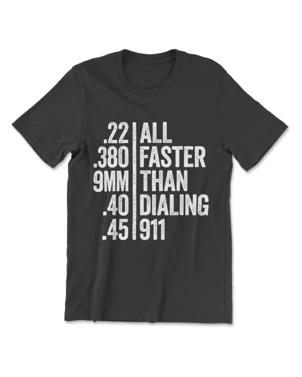 All Faster Than Dialing 911 T-Shirt Weapon Lover Gift T-Shirt