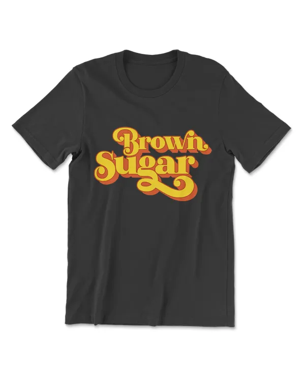Brown Sugar! Gift For Black Women T-Shirt
