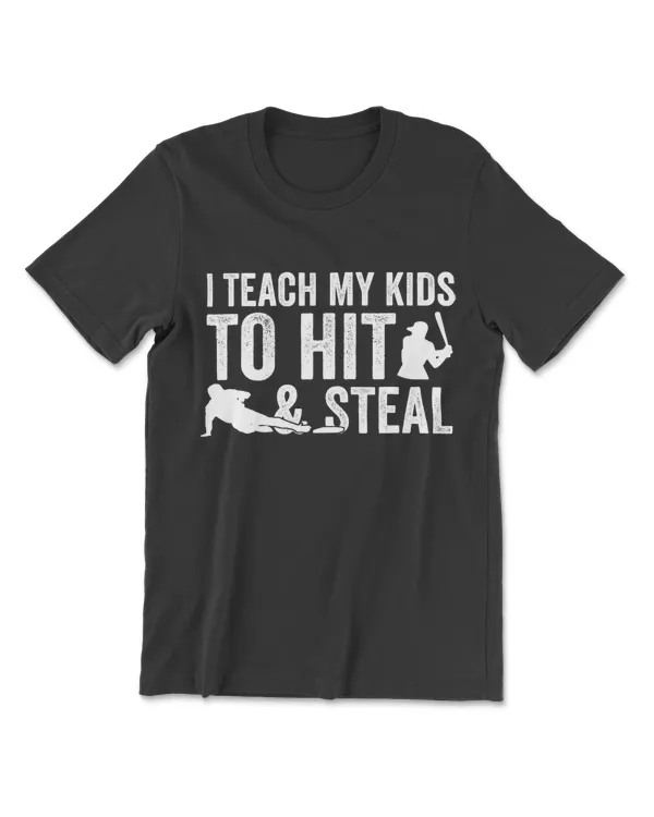 I Teach My Kids To Hit And Steal Softball Baseball T-Shirt
