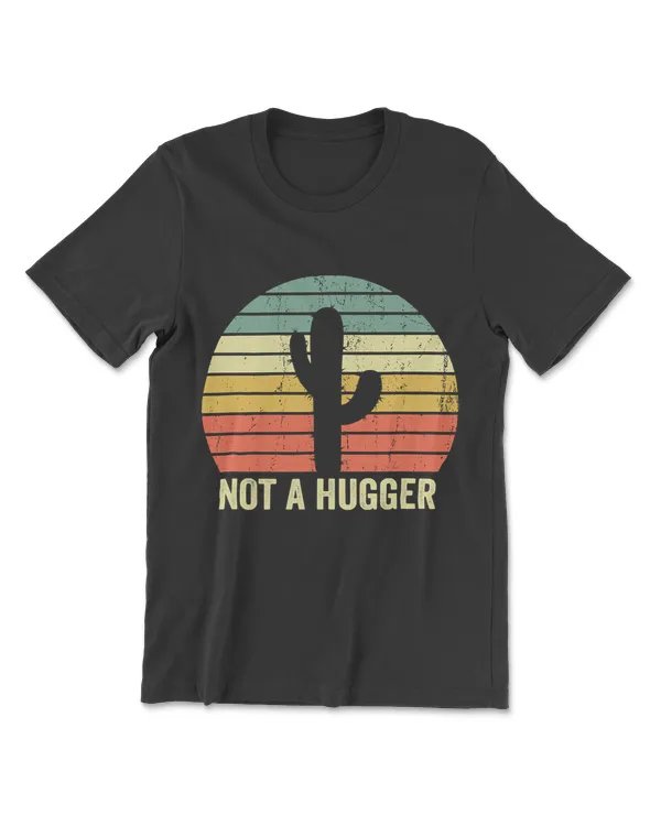 Not A Hugger Funny Cactus Sarcastic Gift T-Shirt