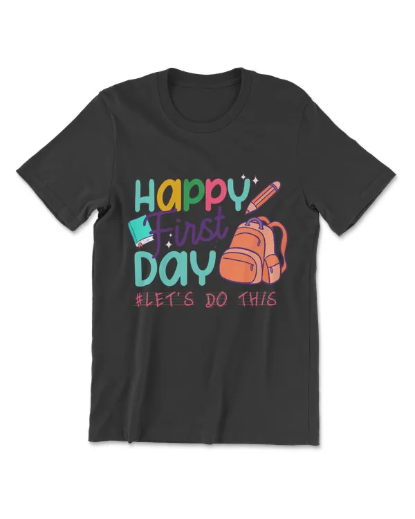 Happy First Day Let's Do This Welcome Back To School 2022 T-Shirt