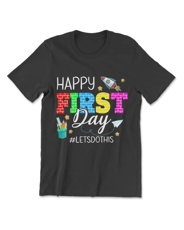Happy First Day Let's Do This Welcome Back To School Teacher T-Shirt