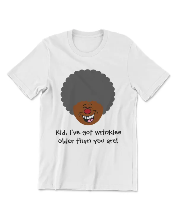 Elderly Wrinkles are Older Than You Senior Citizen T-Shirt