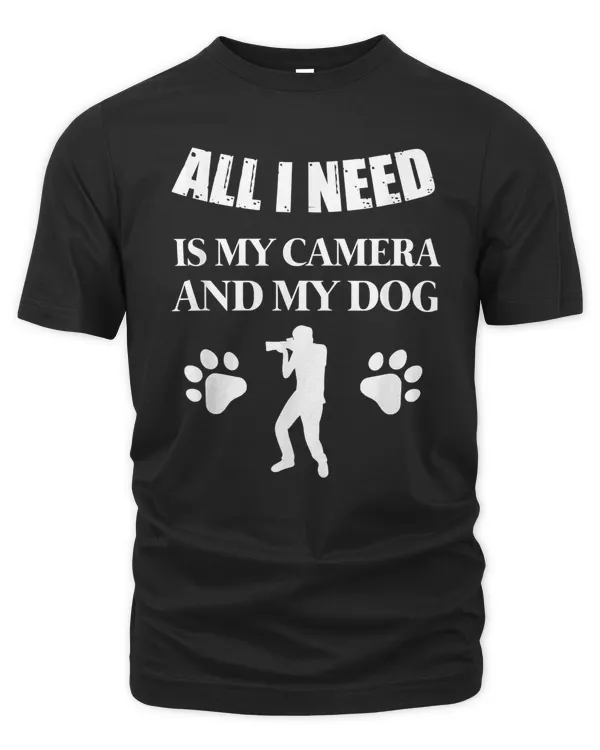 All I Need Is My Camera and My Dog Funny Photographer Shirt T-Shirt